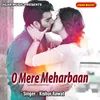 About O Mere Meharbaan Song